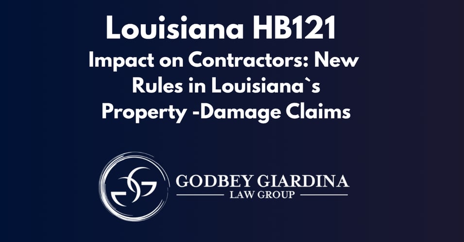 Louisiana HB121`s Impact on Contractors: New Rules in Louisiana`s Property - Damage Claims